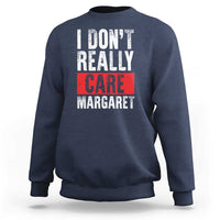 I Don't Really Care Margaret Vice President Jd Vance Meme Sweatshirt
