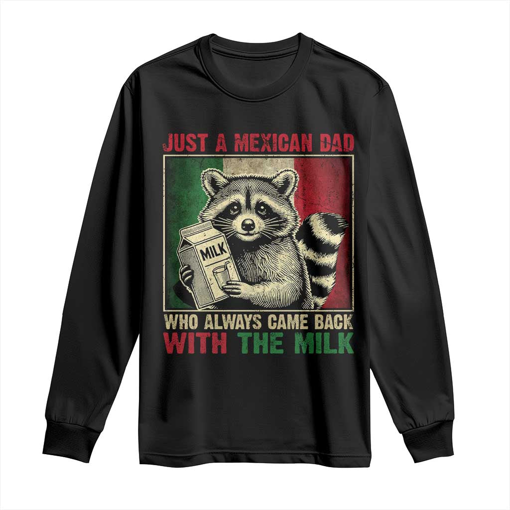 Fathers Day Mexican Dad Long Sleeve Shirt A Dad Who Always Came Back With The Milk Mexico Flag