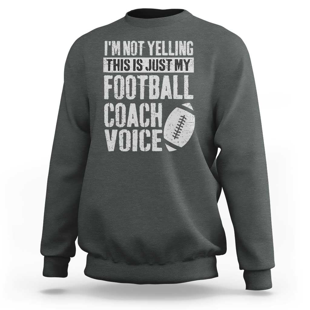 Football Coach Sweatshirt Cool Distressed Vintage Funny Not Yelling - Wonder Print Shop