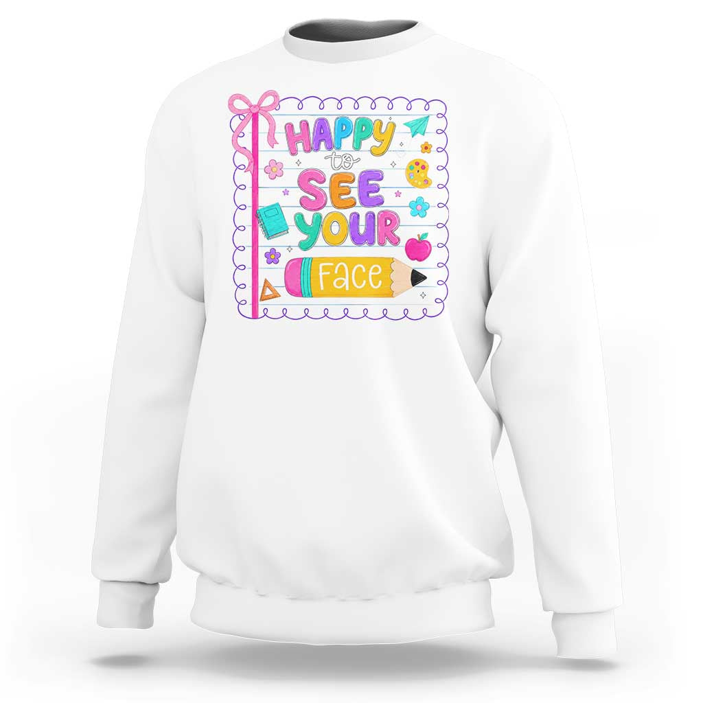 Happy To See Your Face Cute Teacher Back To School Graphic Sweatshirt
