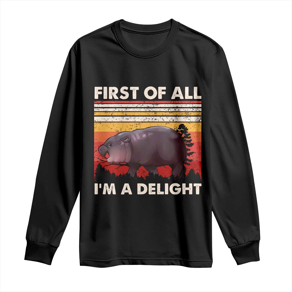 Moo Deng Long Sleeve Shirt First Of All I'm A Delight Sarcastic Angry Pygmy Hippo