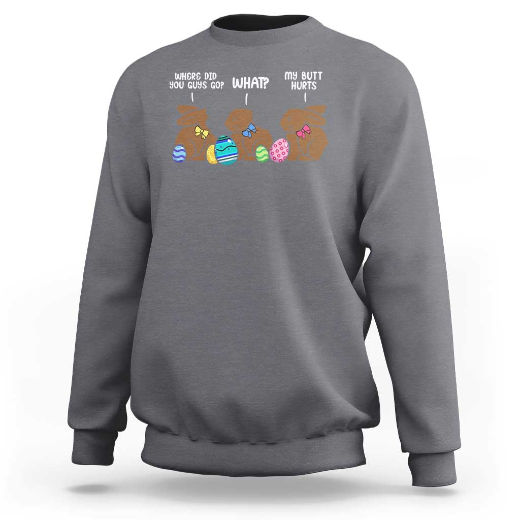 Funny Easter Bunny Sweatshirt Chocolate Rabbit Where Did You Guys Go