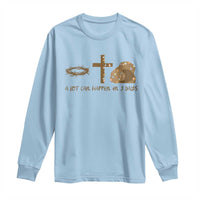 Christian Easter Long Sleeve Shirt A Lot Can Happen In Three Days
