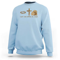 Christian Easter Sweatshirt A Lot Can Happen In Three Days