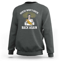 Guess Whos Back Sweatshirt Funny Easter Jesus