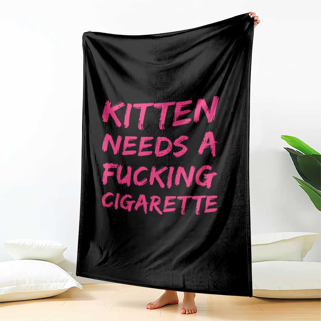 Kitten Needs A Fucking Cigarette Throw Blanket Funny Cat Joke Cat Meme