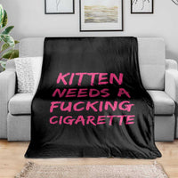 Kitten Needs A Fucking Cigarette Throw Blanket Funny Cat Joke Cat Meme