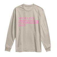 Worlds Sluttiest Dad Long Sleeve Shirt Funny Meme Joke