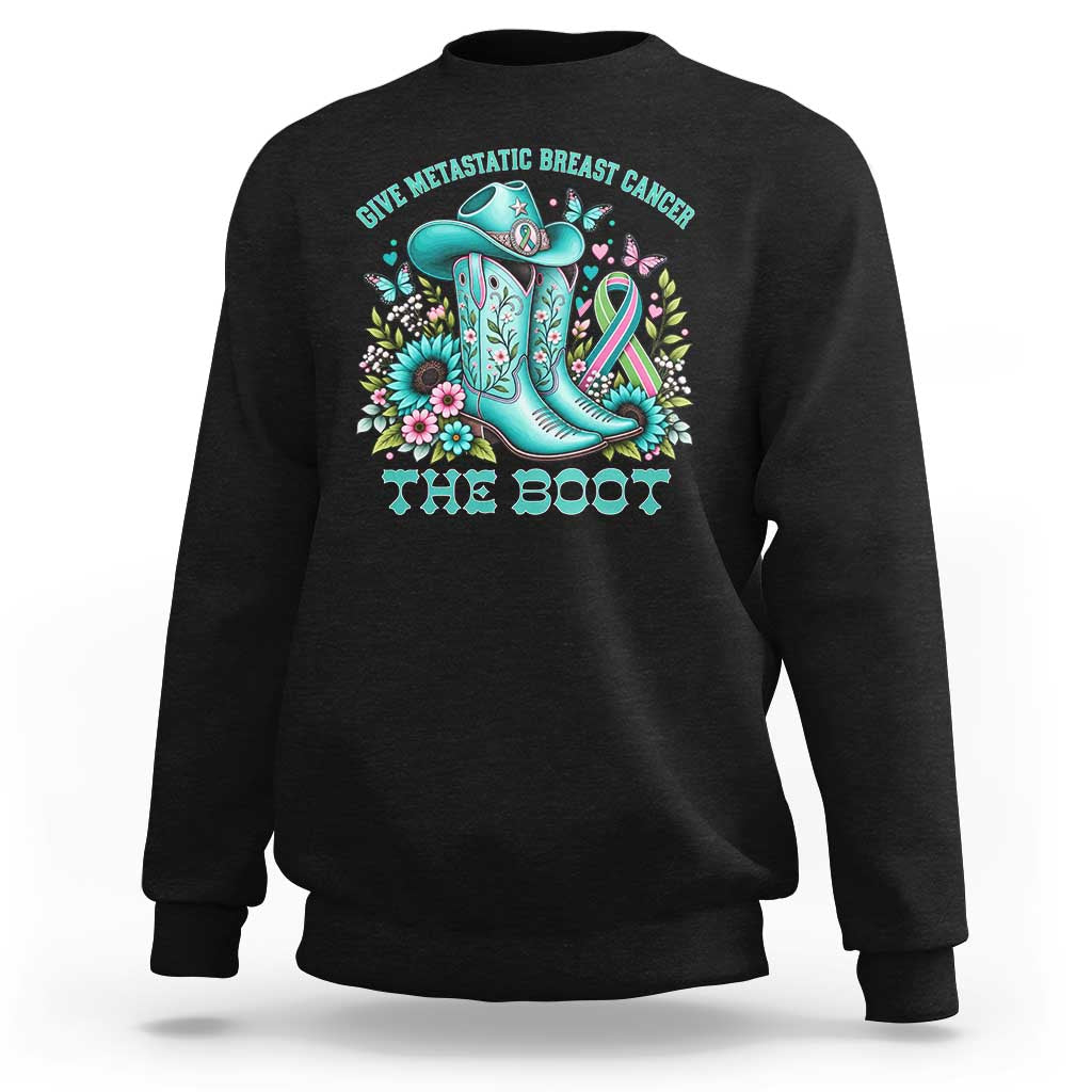 Give Metastatic Breast Cancer The Boot Western Cowgirl Sweatshirt