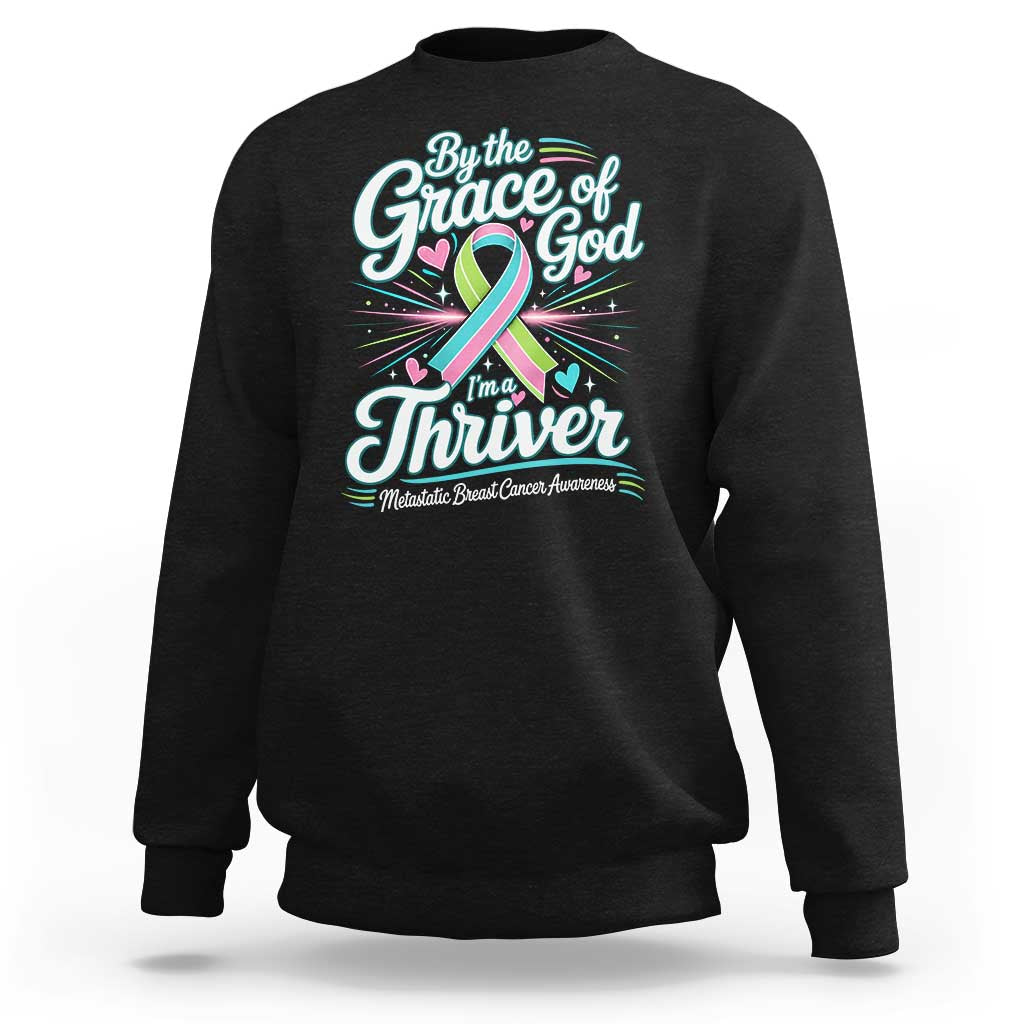 Stage IV Metastatic Breast Cancer Awareness Sweatshirt By The Grace Of God Im A Thriver