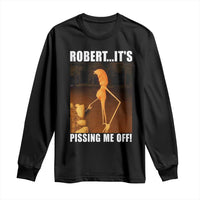 Marcus The Worm Meme Long Sleeve Shirt Robert Its Pissing Me Off - Wonder Print Shop