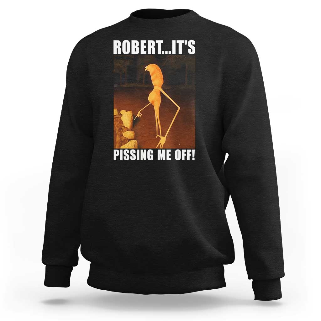 Marcus The Worm Meme Sweatshirt Robert Its Pissing Me Off - Wonder Print Shop