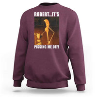Marcus The Worm Meme Sweatshirt Robert Its Pissing Me Off - Wonder Print Shop