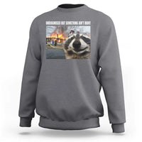 Raccoon Meme Sweatshirt Undiagnosed But Something Aint Right - Wonder Print Shop