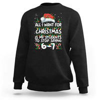 Funny Teacher Christmas 67 Sweatshirt Students Stop Saying 6-7 Six Seven - Wonder Print Shop