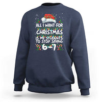 Funny Teacher Christmas 67 Sweatshirt Students Stop Saying 6-7 Six Seven - Wonder Print Shop