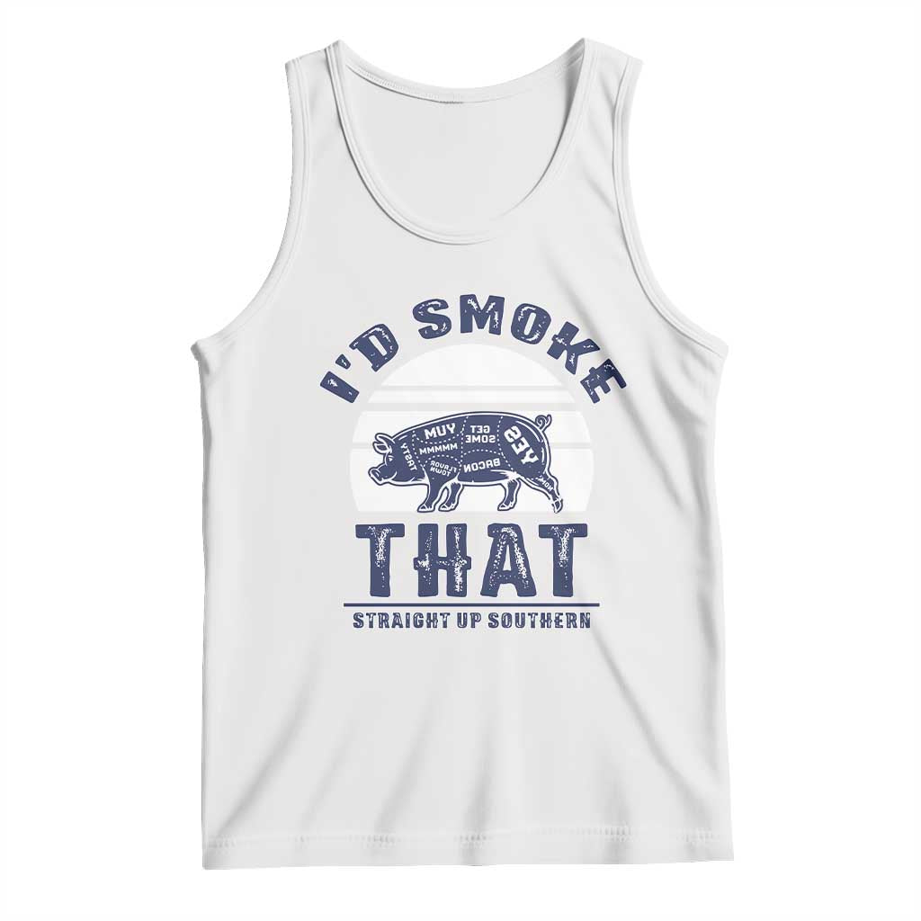 BBQ Tank Top I'd Smoke That Straight Up Southern Pork Cuts Grilling