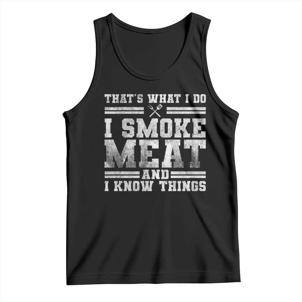 BBQ Tank Top That's What I Do I Smoke Meat And I Know Things Funny Saying