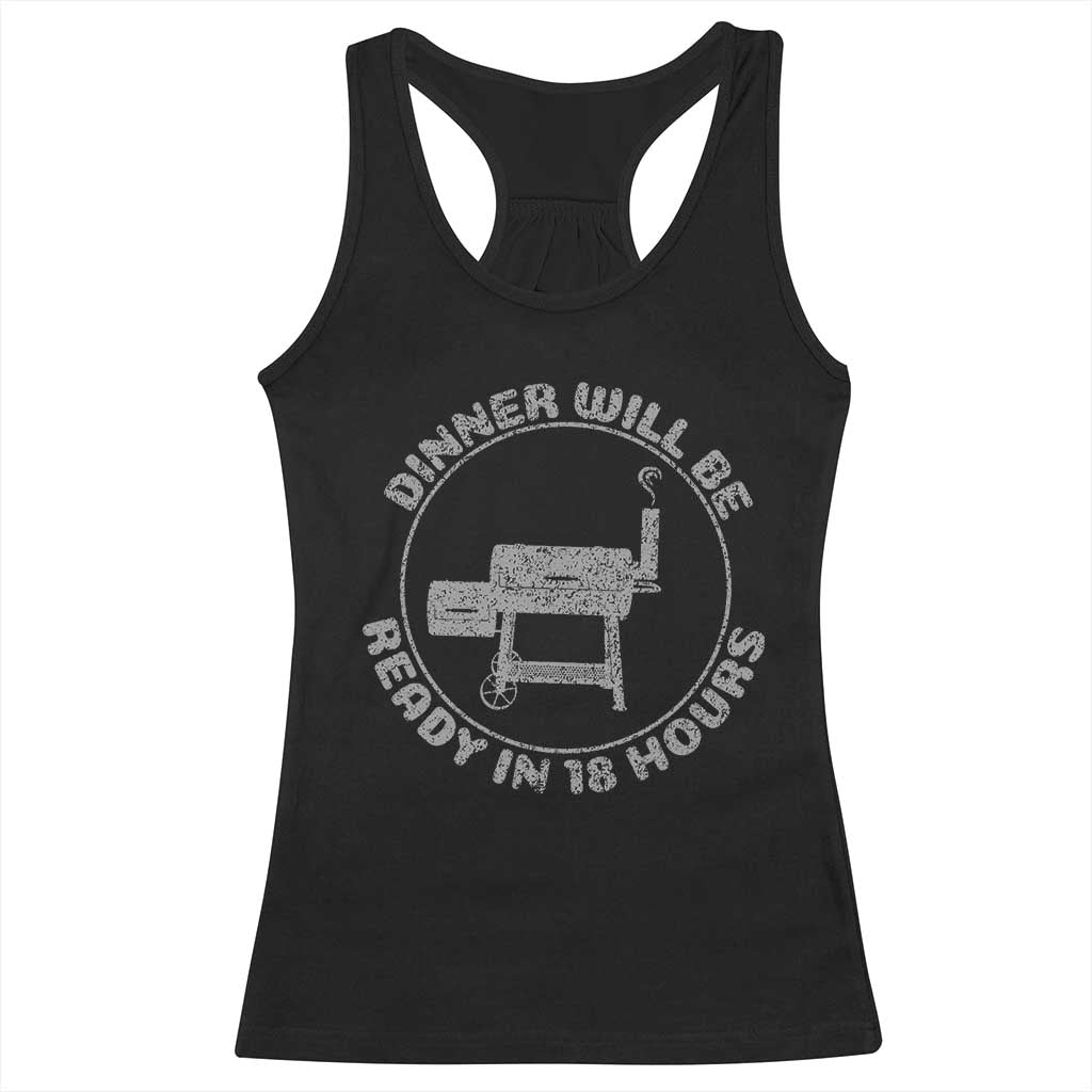 BBQ Racerback Tank Top Dinner Will Be Ready in 18 Hours Meat Smoker