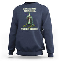 Funny St. Patrick's Day Sweatshirt Go Home Snakes, You're Drunk
