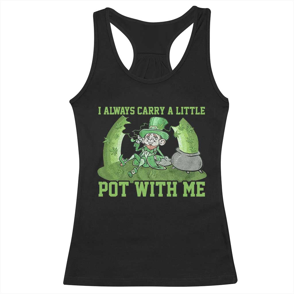 Funny St. Patrick's Day Racerback Tank Top Weed Lover I Always Carry A Little Pot With Me