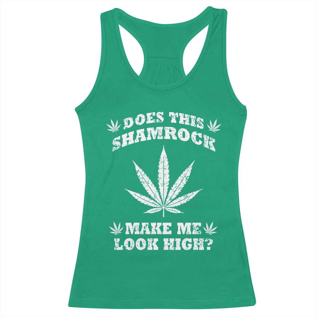 Funny St. Patrick's Day Racerback Tank Top Weed Lover Does This Shamrock Make Me Look High