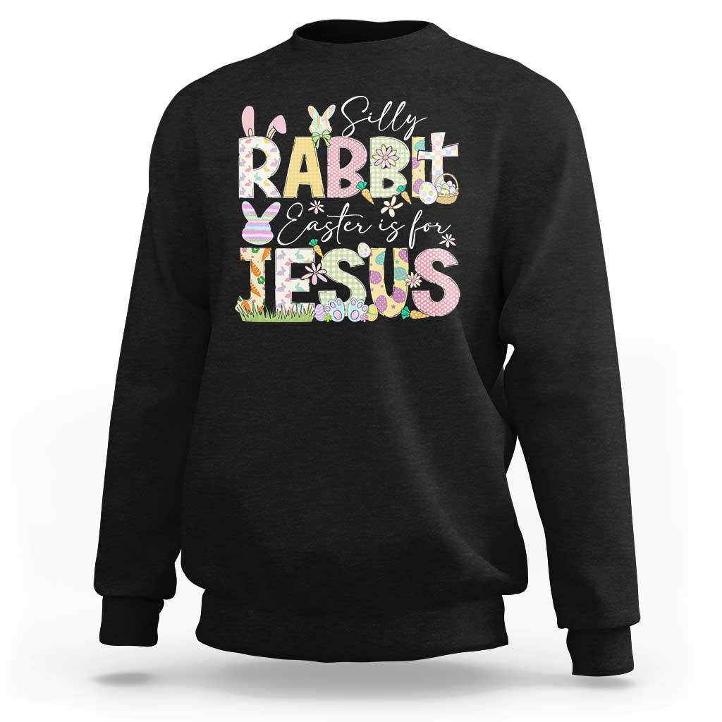 Funny Easter Christian Sweatshirt Silly Rabbit Easter Is For Jesus