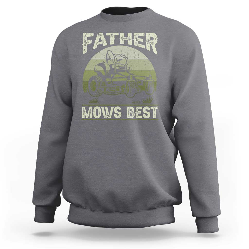 Father Mows Best Sweatshirt Lawn Mower Mowing Dad Retro Father's Day Gift