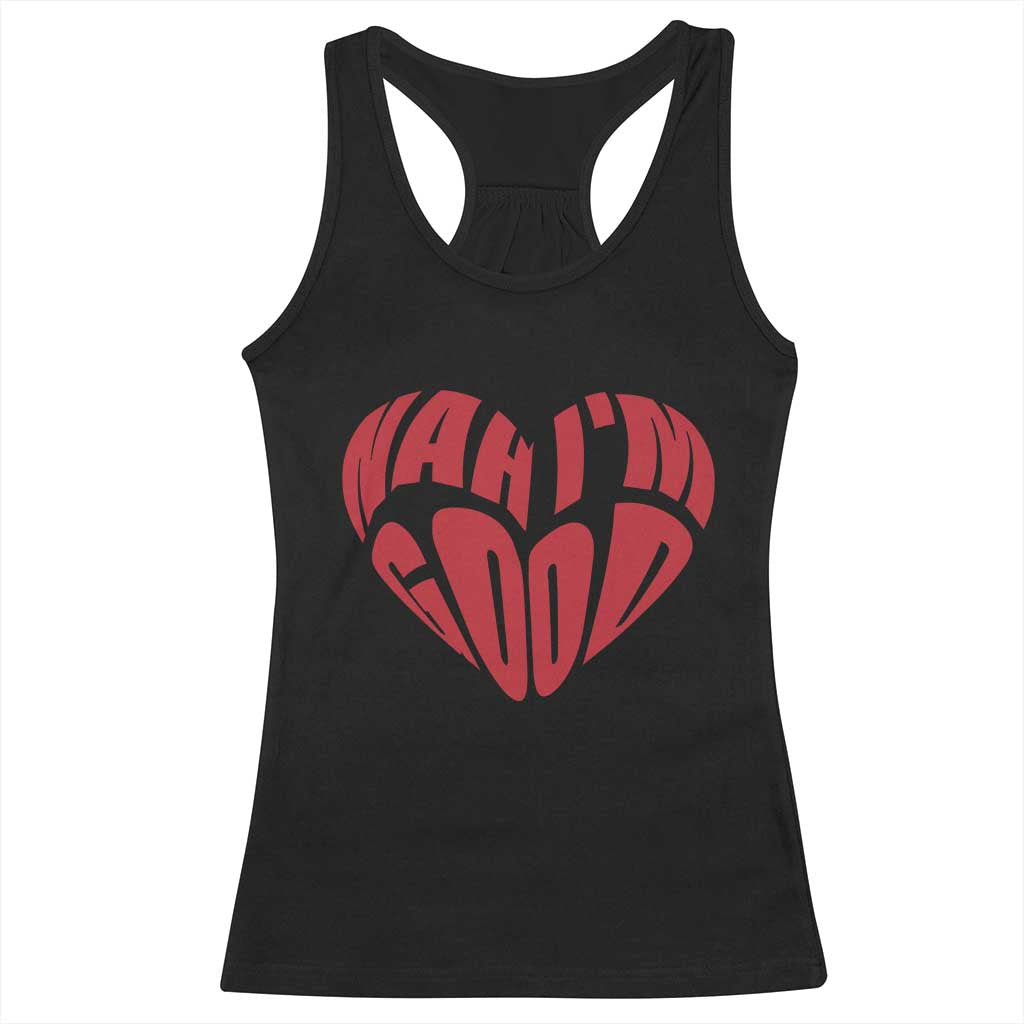 Anti Valentines Day Racerback Tank Top Heart Nah Im Good Funny Single Awareness Gift