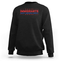Immigrants Make America Great Sweatshirt