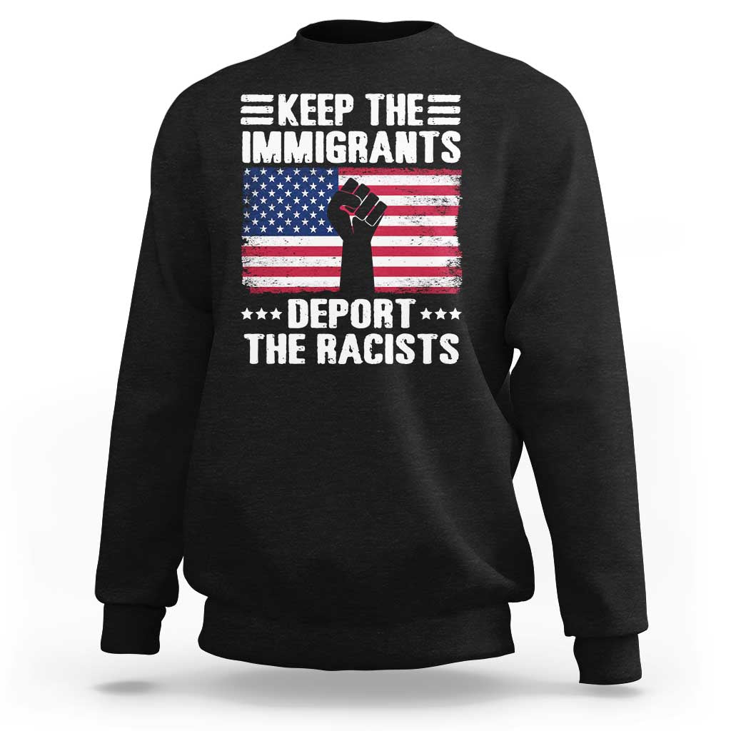 Black crewneck sweatshirt with Keep the Immigrants/Deport the Racists slogan print