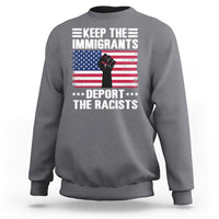 Charcoal crewneck sweatshirt with Keep the Immigrants/Deport the Racists slogan print