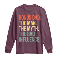 Bonus Dad Long Sleeve Shirt The Man Myth Bad Influence Funny Step Dad