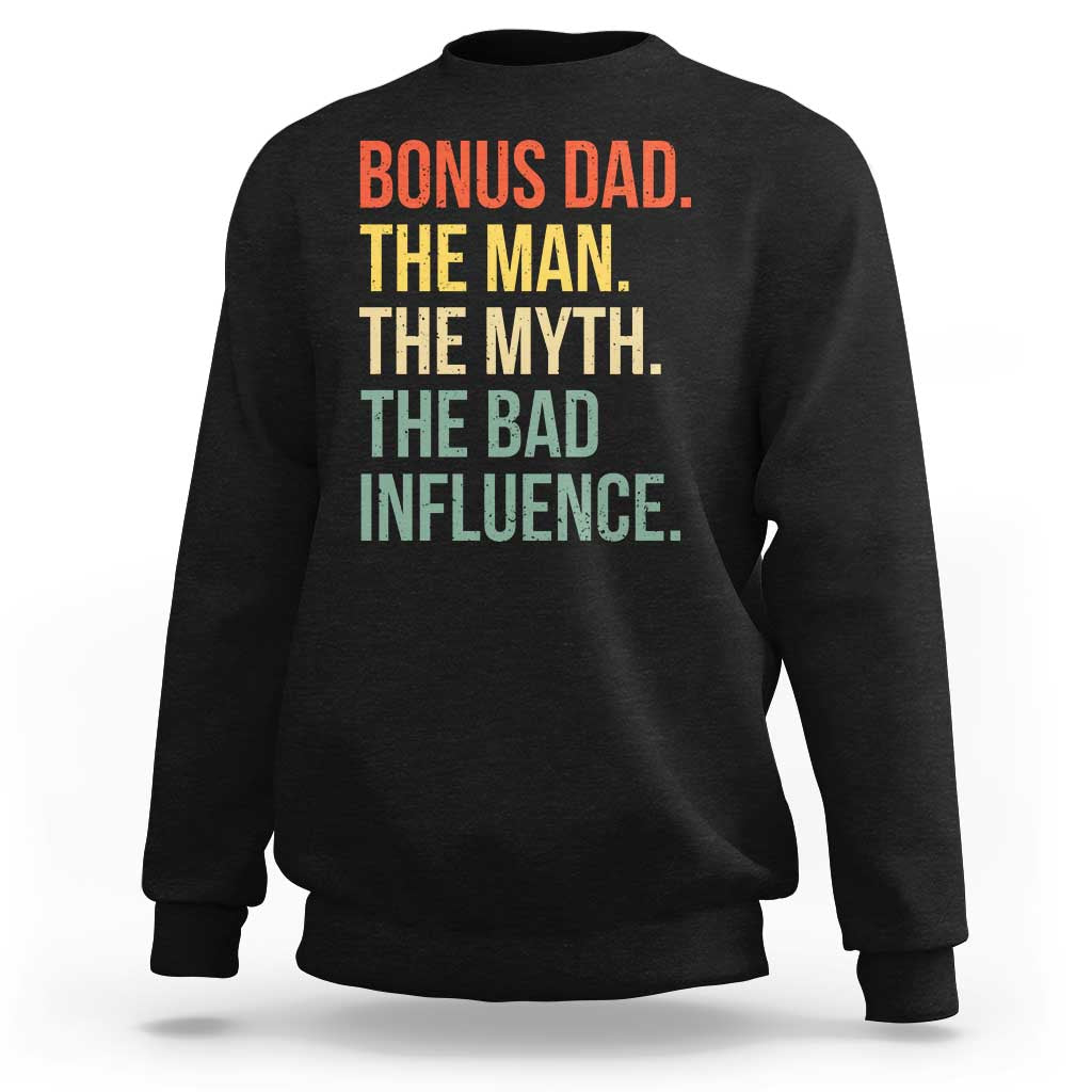 Bonus Dad Sweatshirt The Man Myth Bad Influence Funny Step Dad