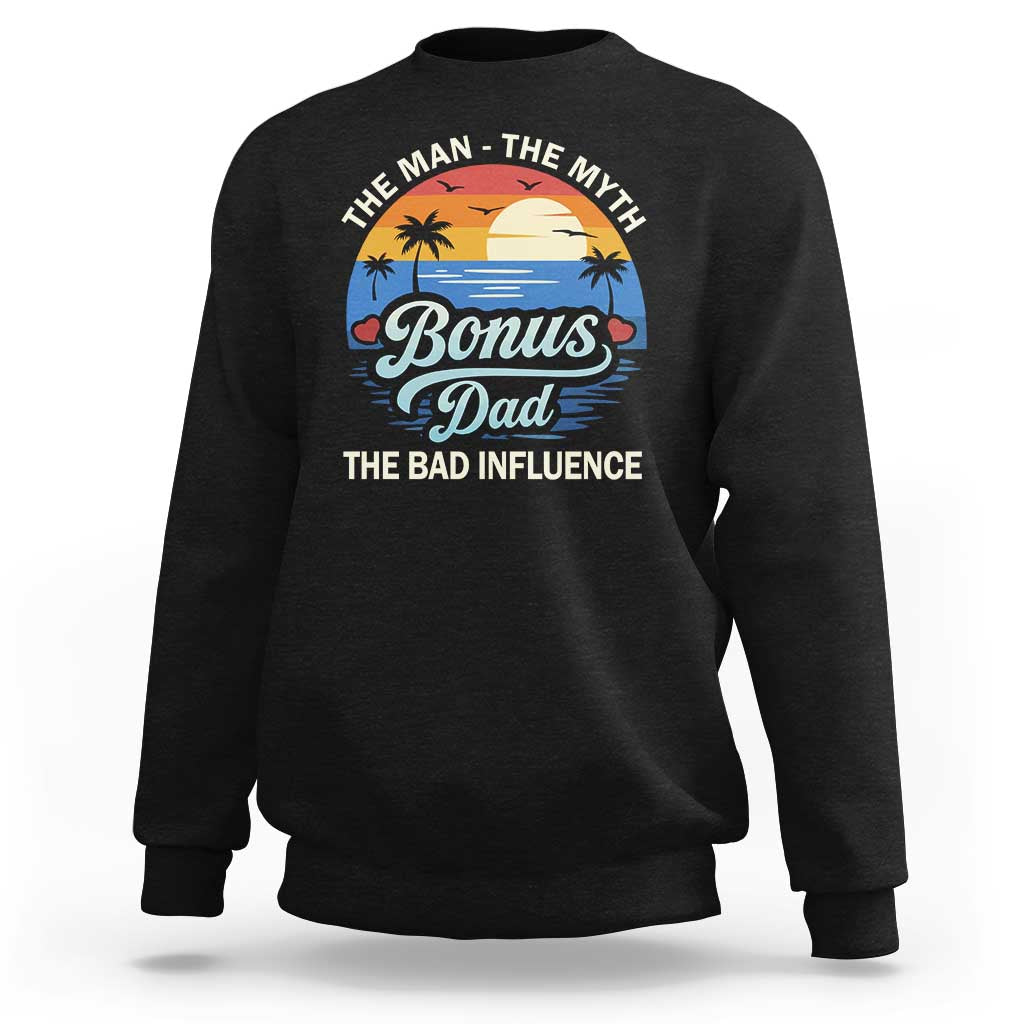 Bonus Dad Sweatshirt The Man Myth Bad Influence Step Dad Fathers Day Gift
