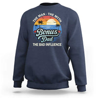 Bonus Dad Sweatshirt The Man Myth Bad Influence Step Dad Fathers Day Gift