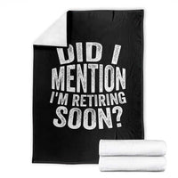Did I Mention I'm Retiring Soon Throw Blanket Funny Retirement Retro