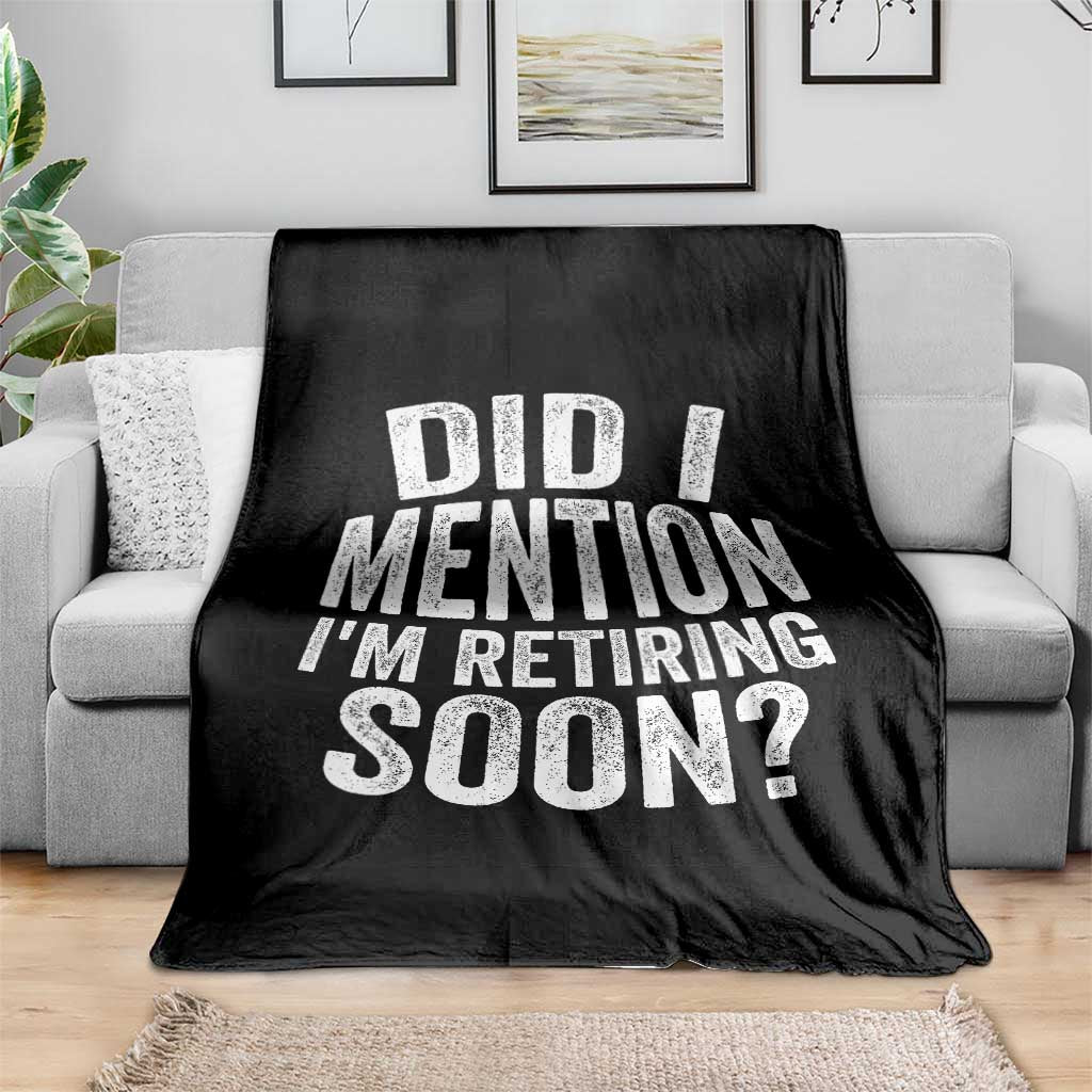 Did I Mention I'm Retiring Soon Throw Blanket Funny Retirement Retro