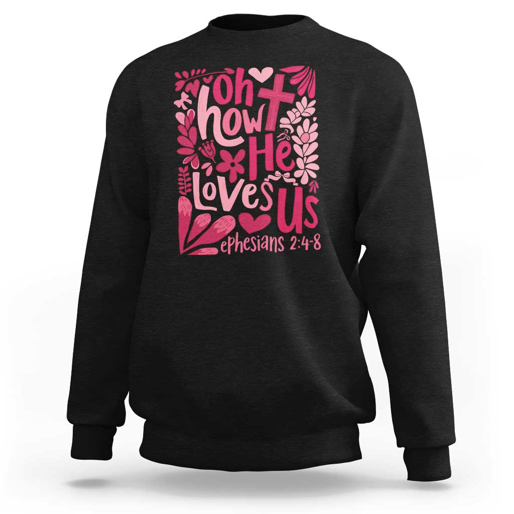 Oh how He Loves Us Sweatshirt Boho Christian Valentine - Wonder Print Shop
