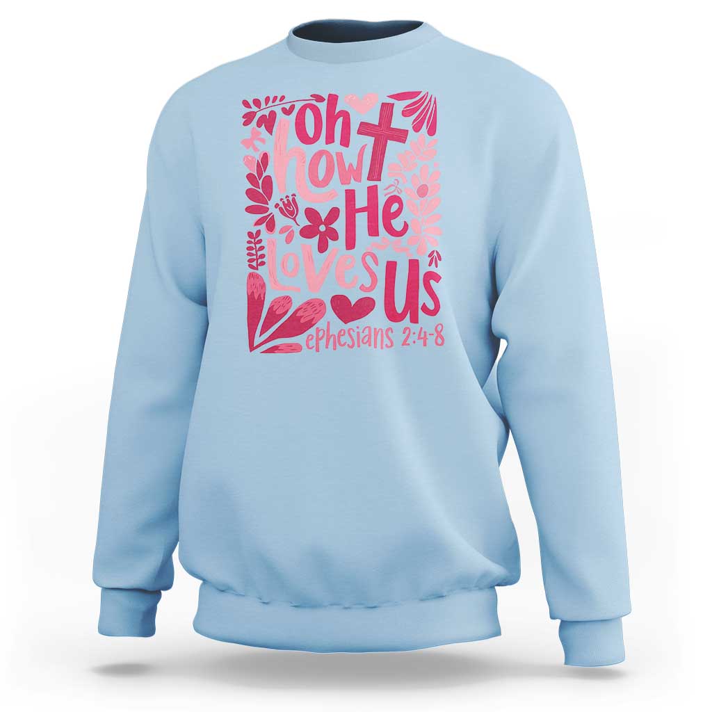Oh how He Loves Us Sweatshirt Boho Christian Valentine - Wonder Print Shop
