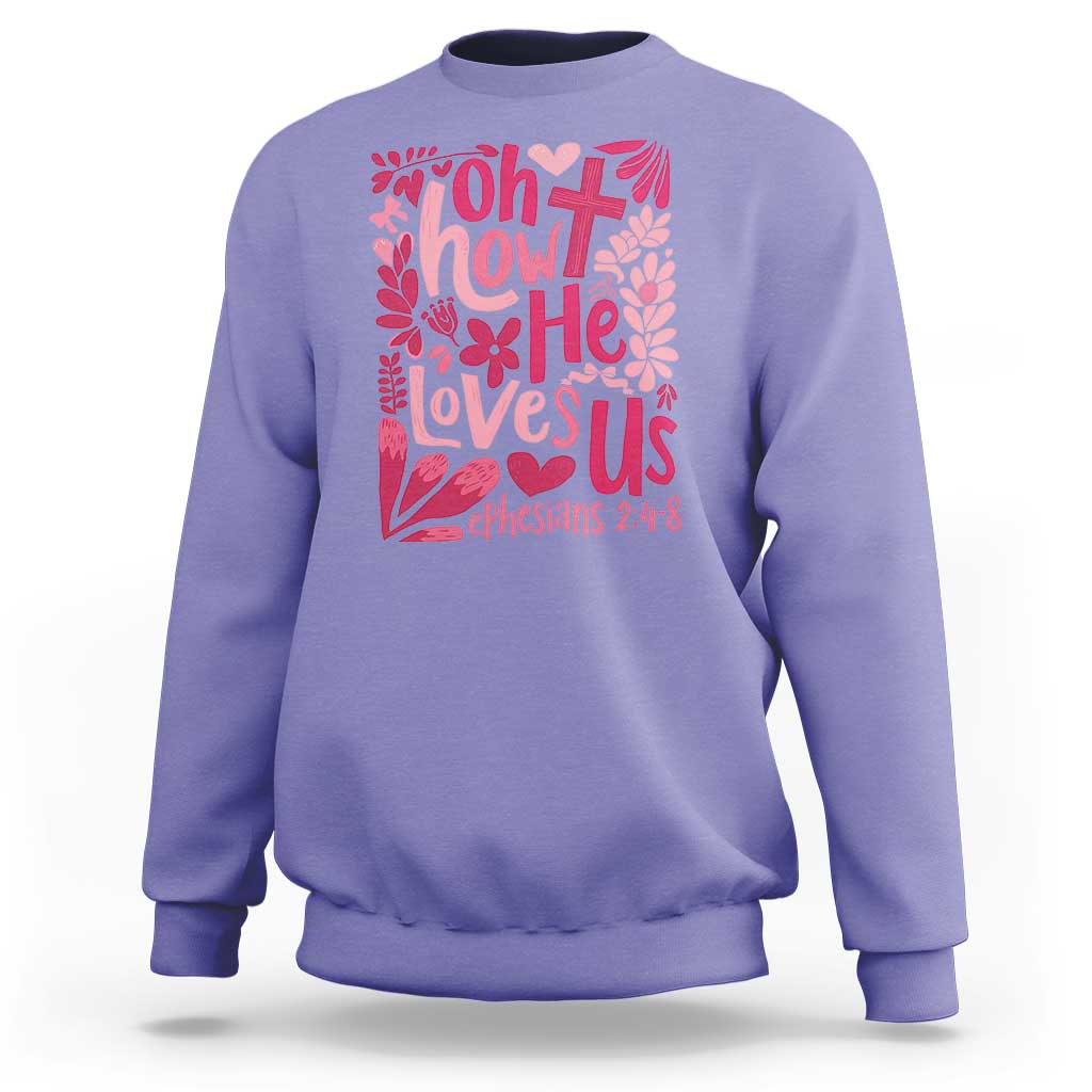Oh how He Loves Us Sweatshirt Boho Christian Valentine - Wonder Print Shop