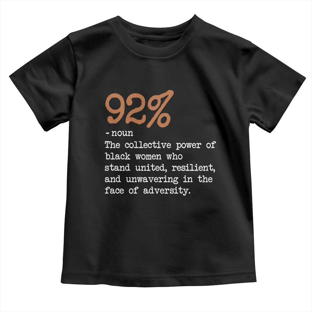 92 Percent Black Woman Power Toddler T Shirt The 92% African American Melanin Girls