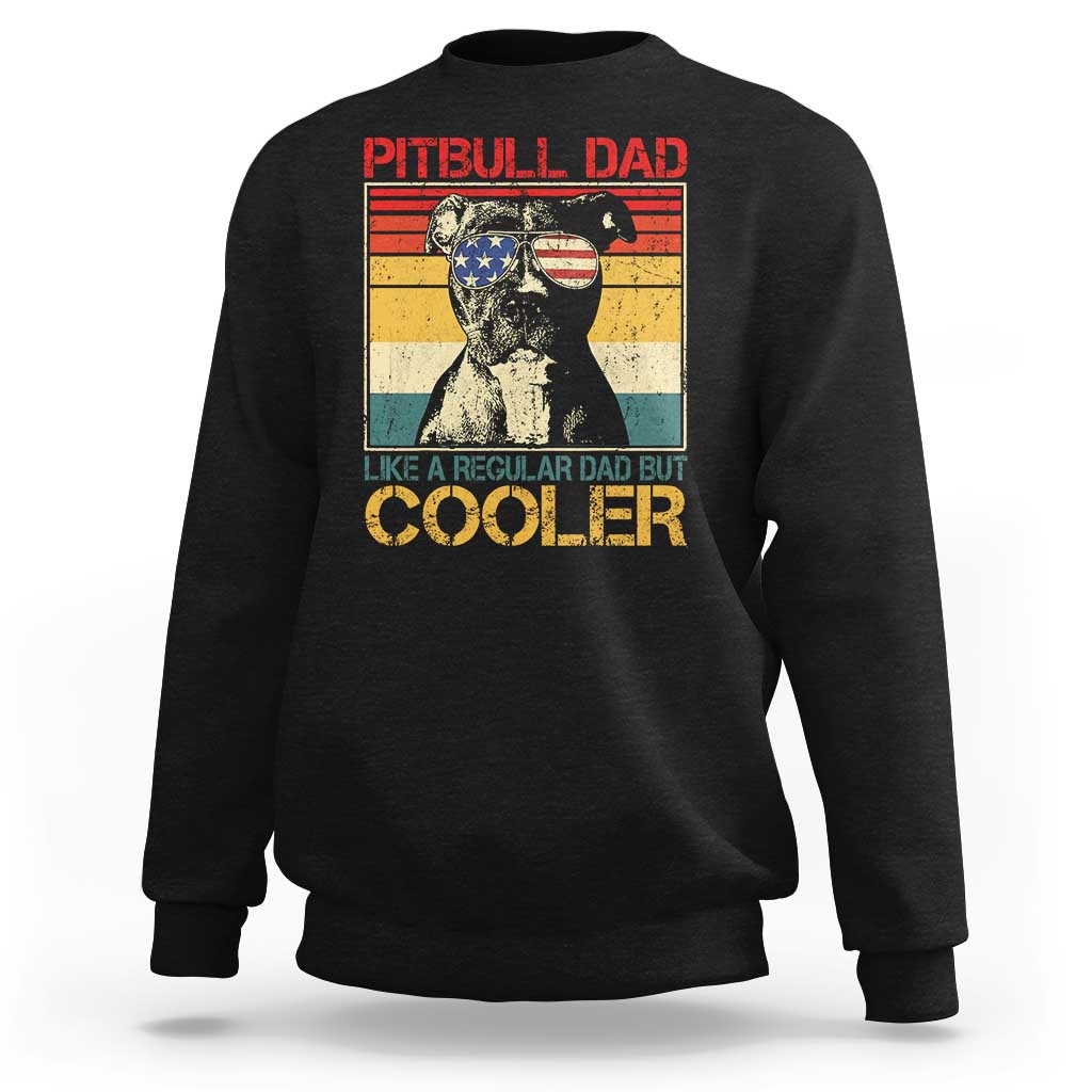 Vintage Pitbull Dad Sweatshirt Like A Regular Dad But Cooler - Wonder Print Shop