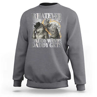 Funny Alpha Wolf Meme Sweatshirt Whatever Daddy Wants Daddy Gets Cringe Humor - Wonder Print Shop