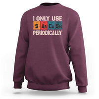 Sarcasm Periodic Table Sweatshirt Element Weird Science Joke Gift - Wonder Print Shop