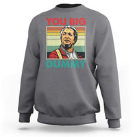 You Big Dummy Sanford Sweatshirt Funny 90s Meme - Wonder Print Shop