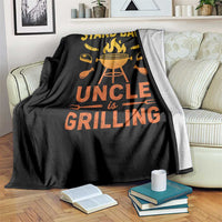 Stand Back Uncle Is Grilling Throw Blanket Funny Fathers Day BBQ