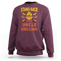 Stand Back Uncle Is Grilling Sweatshirt Funny Fathers Day BBQ