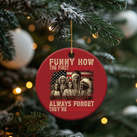 Native American Christmas Ornament Funny The First Immigrants Always Forget - Wonder Print Shop