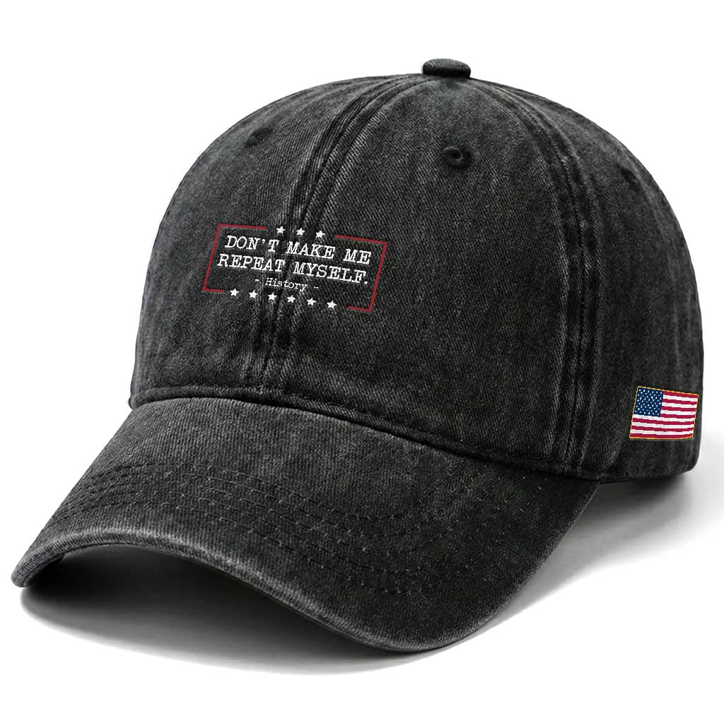 Don't Make Me Repeat Myself History Teacher Washed Cotton Baseball Cap